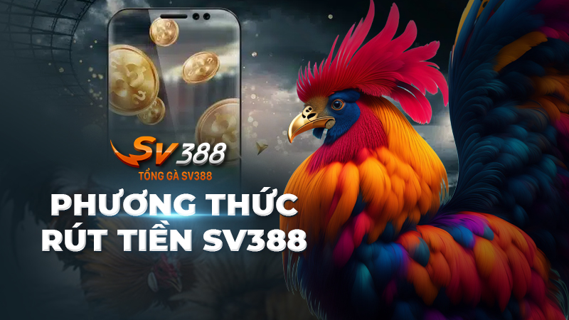 Phương thức rút tiền sv388